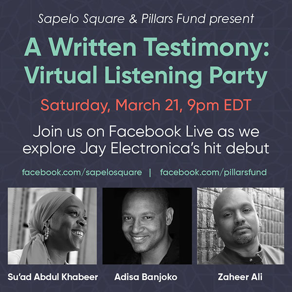 A Written Testimony Virtual Listening Party, featuring Su'ad Abdul Khabeer, Adisa Banjoko, and Zaheer Ali